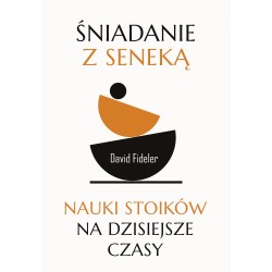 Śniadanie z Seneką Nauki stoików na dzisiejsze czasy motyleksiazkowe.pl