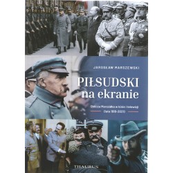 Piłsudski na ekranie. Oblicza Marszałka w kinie i telewizji (lata 1918-2021) Jarosław Marszewski motyleksiazkowe.pl