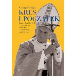 Kres i początek Papież Jan Paweł II zwycięstwo wolności ostatnie lata dziedzictwo Gerge Weigel motyleksiazkowe.pl