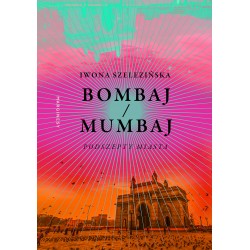 Bombaj/Mumbaj. Podszepty miasta