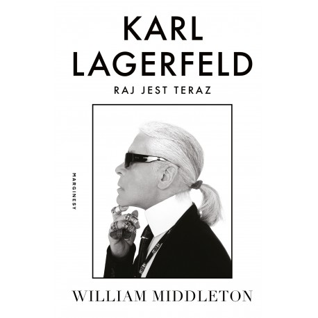 Karl Lagerfeld. Raj jest teraz William Middleton motyleksiazkowe.pl