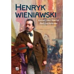 Henryk Wieniawski Katarzyna Maria Bodziachowska motyleksiazkowe.pl