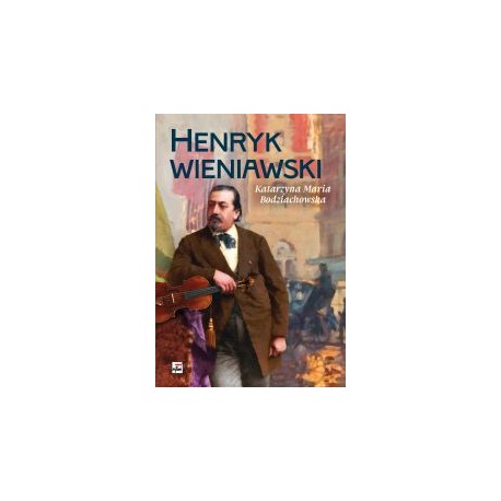 Henryk Wieniawski Katarzyna Maria Bodziachowska motyleksiazkowe.pl