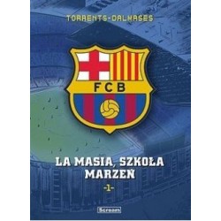 FC Barcelona Tom 1. La Masia, szkoła marzeń