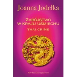 Zabójstwo w kraju uśmiechu /Thai Crime Joanna Jodełka motyleksiazkowe.pl