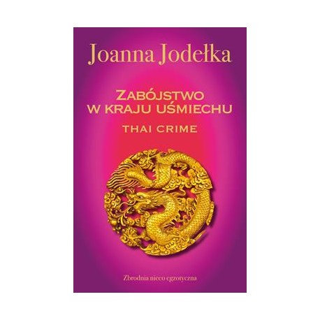 Zabójstwo w kraju uśmiechu /Thai Crime Joanna Jodełka motyleksiazkowe.pl