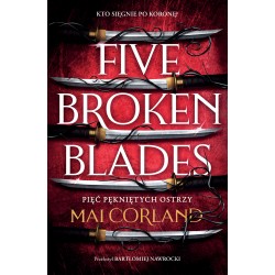 Pięć pękniętych ostrzy. Five Broken Blades. The Broken Blades. Tom 1 motyleksiazkowe.pl