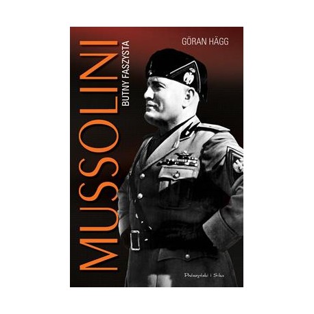 Mussolini. Butny faszysta Goran Hagg motyleksiazkowe.pl