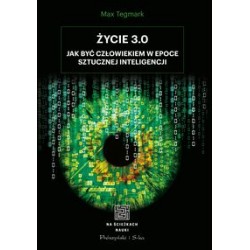 Życie 3.0. Człowiek w erze sztucznej inteligencji Max Tegmark motyleksiazkowe.pl