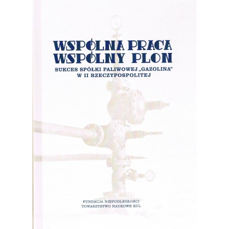 Wspólna praca wspólny plon Sukces spółki paliwowej Gazolina w II Rzeczypospolitej motyleksiazkowe.pl