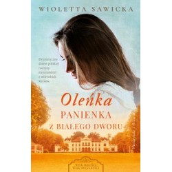 Oleńka. Panienka z Białego Dworu /Wiek miłości, wiek nienawiści. Tom 1