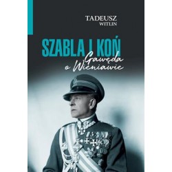 Szabla i koń. Gawęda o Wieniawie Tadeusz Wittlin motyleksiazkowe.pl
