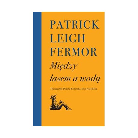 Między lasem a wodą Patrick Leigh Fermor motyleksiazkowe.pl