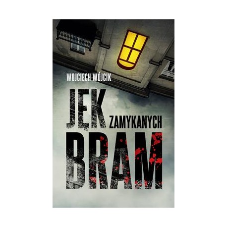 Jęk zamykanych bram Wojciech Wójcik motyleksiazkowe.pl