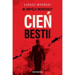 W umyśle mordercy. Cień bestii Łukasz Wroński motyleksiazkowe.pl