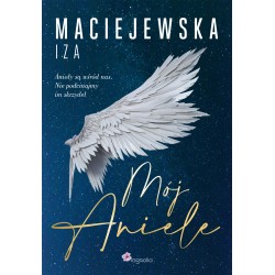 Mój Aniele Iza Maciejewska motyleksiazkowe.pl