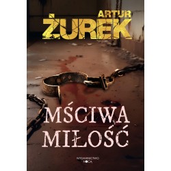 Mściwa Miłość Artur Żurek motyleksiazkowe.pl