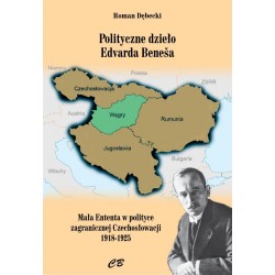 Polityczne dzieło Edvarda Benesa Mała Enteneta w polityce zagranicznej Czechosłowacji 1918-1925 motyleksiazkowe.pl