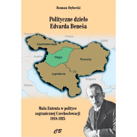 Polityczne dzieło Edvarda Benesa Mała Enteneta w polityce zagranicznej Czechosłowacji 1918-1925 motyleksiazkowe.pl