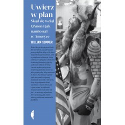 Uwierz w Plan Skąd się wziął QAnon i jak namieszał w Ameryce Will Sommer motyleksiazkowe.pl