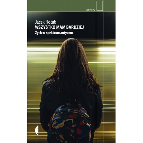 Wszystko mam bardziej Życie w spektrum autyzmu Jacek Hołub motyleksiazkowe.pl