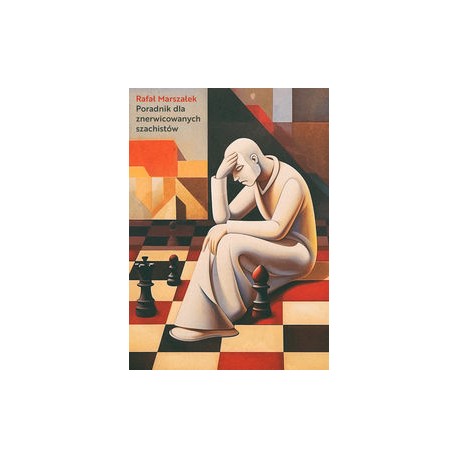 Poradnik dla znerwicowanych szachistów Rafał Marszałek motyleksiazkowe.pl