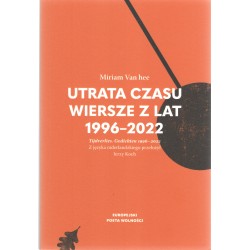 Utrata czasu. Wiersze z lat 1996-2022 Miriam Van Hee motyleksiazkowe.pl