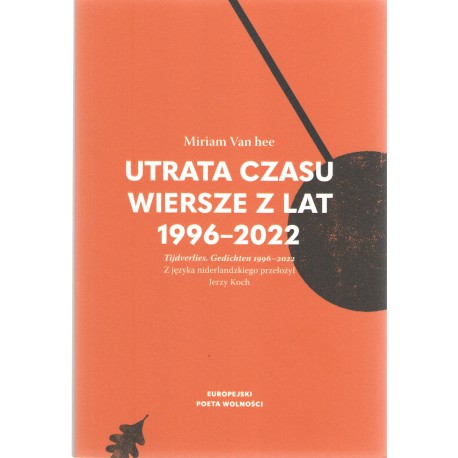 Utrata czasu. Wiersze z lat 1996-2022 Miriam Van Hee motyleksiazkowe.pl
