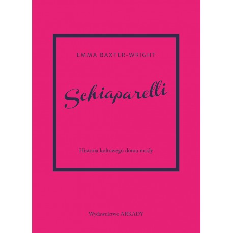 Schiaparelli Historia kultowego domu mody Emma Baxter-Wright motyleksiazkowe.pl
