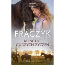 Koncert cudzych życzeń. Stajnia w Pieńkach. Tom 1 Izabella Frączyk motyleksiazkowe.pl