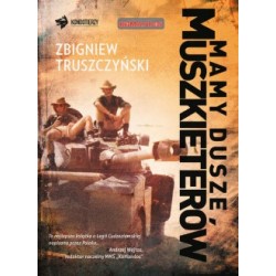Mamy dusze muszkieterów Zbigniew Truszczyński motyleksiazkowe.pl