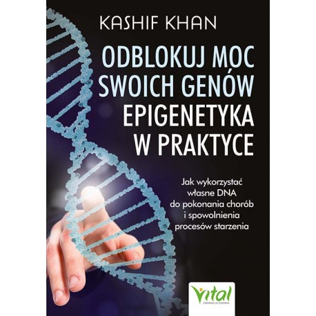 Odblokuj moc swoich genów.Epigenetyka w praktyce Kashif Khan motyleksiazkowe.pl