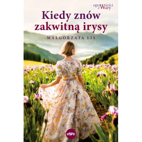 Kiedy znów zakwitną irysy Małgorzata Lis motyleksiazkowe.pl