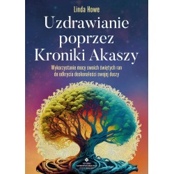 Uzdrawianie poprzez Kroniki Akaszy Linda Howe motyleksiazkowe.pl