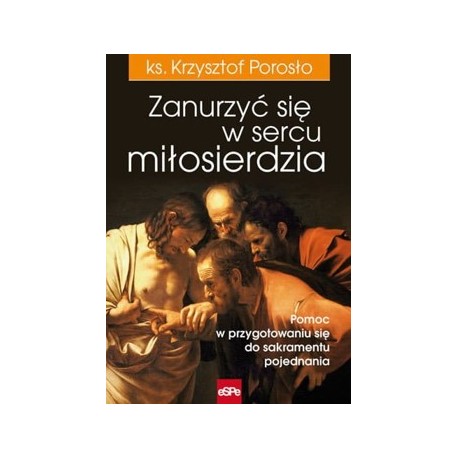 Zanurzyć się w sercu miłosierdzia Pomoc w przygotowaniu się do sakramentu pojednania motyleksiazkowe.pl