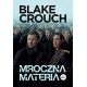 Mroczna materia Blake Crouch motyleksiazkowe.pl