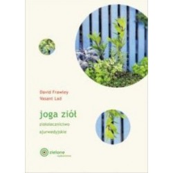 Joga ziół. Ziołolecznictwo ajurwedyjskie motyleksiazkowe.pl