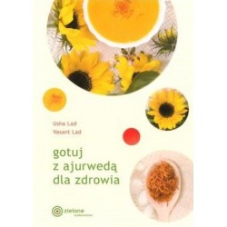 Gotuj z ajurwedą dla zdrowia Usha Lad Vasant Lad motyleksiazkowe.pl