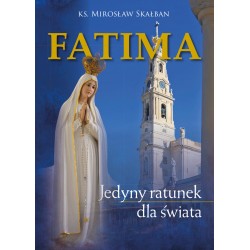 Fatima Jedyny ratunek dla świata Mirosław Skałban motyleksiazkowe.pl