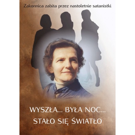 Wyszła była noc stało się światło Zakonnica zabita przez nastoletnie satanistki motyleksiazkowe.pl