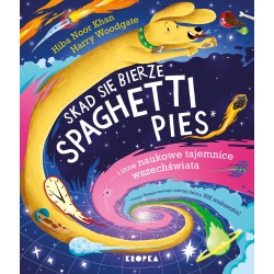Skąd się bierze spaghetti pies i inne naukowe tajemnice wszechświata! Hiba Noor Khan motyleksiazkowe.pl