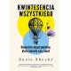 Kwintesencja wszystkiego. Dwanaście eksperymentów, które zmieniły nasz świat Suzie Sheehy motyleksiazkowe.pl