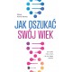 Jak oszukać swój wiek Nowe odkrycia naukowe na temat długowieczności i zdrowia Rose Anne Kenny motyleksiazkowe.pl