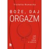 Boże, daj orgazm. Jak być sobą w seksie