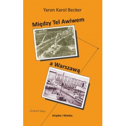 Między Tel Awiwem a Warszawą Yaron Karol Becker motyleksiazkowe.pl