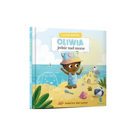 Oliwia jedzie nad morze Federico Van Lunter motyleksiazkowe.pl