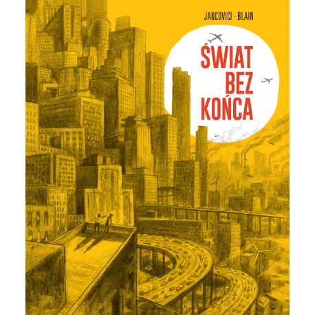 Świat bez końca Jean-Marc Jancovici, Christope Blain motyleksiazkowe.pl