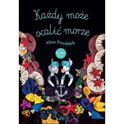 Każdy może ocalić morze Alina Przydatek motyleksiazkowe.pl