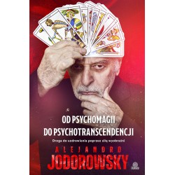 Od psychomagii do psychotranscendencji Droga do uzdrowienia poprzez siłę wyobraźni motyleksiazkowe.pl