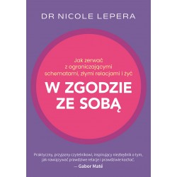 Jak zerwać z ograniczającymi schematami złymi relacjami i żyć w zgodzie ze sobą Nicole Lepera motyleksiazkowe.pl